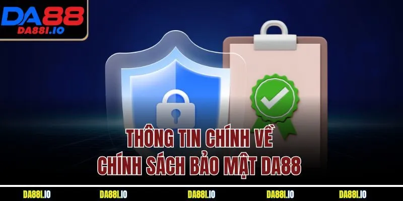 Thông tin chính về chính sách bảo mật DA88 
