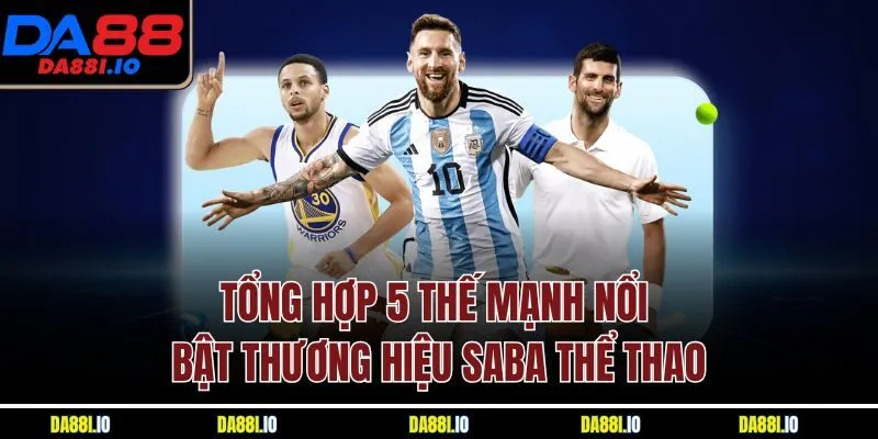 Tổng hợp 5 thế mạnh nổi bật thương hiệu SABA thể thao